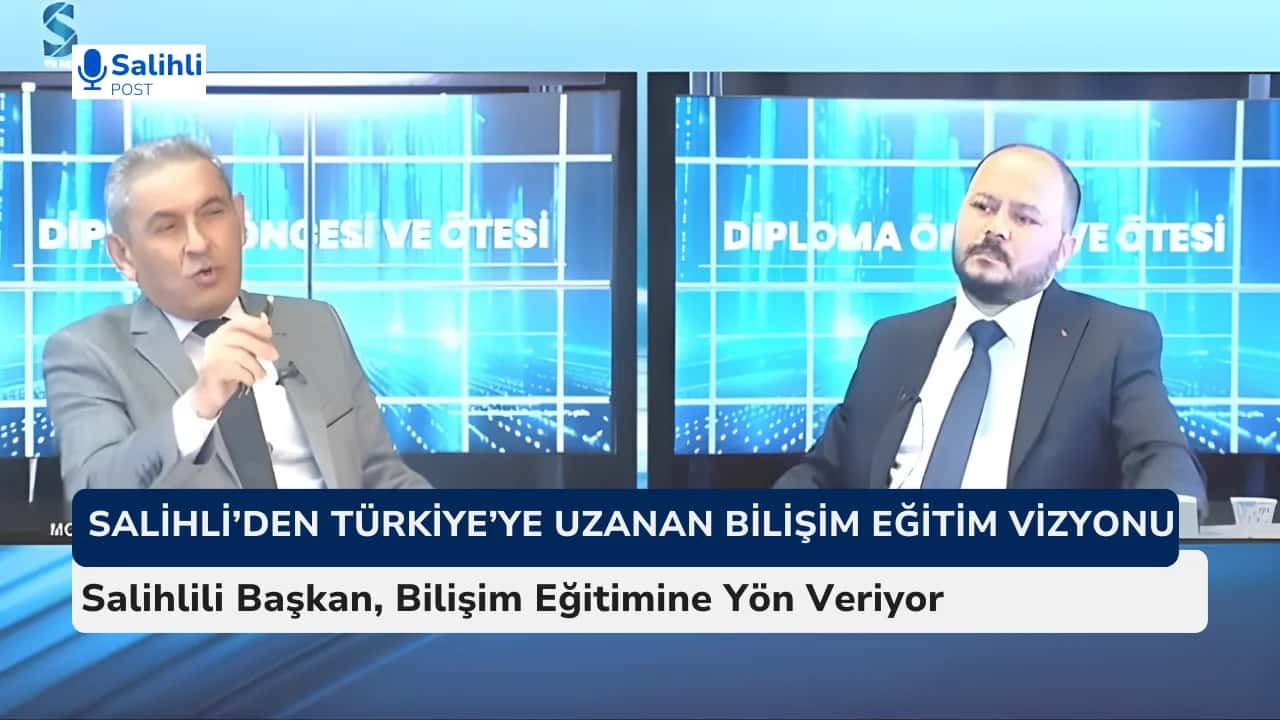 Salihlili Başkan, Türkiye Genelinde Bilişim Eğitimine Yön Veriyor