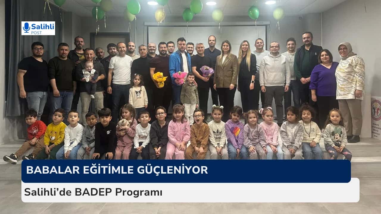 Babalar Eğitimle Güçleniyor... Salihli’de BADEP Programı