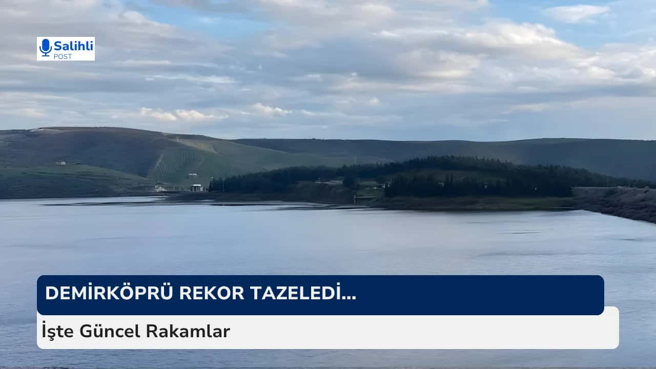 Demirköprü Barajı Rekor Tazeledi !