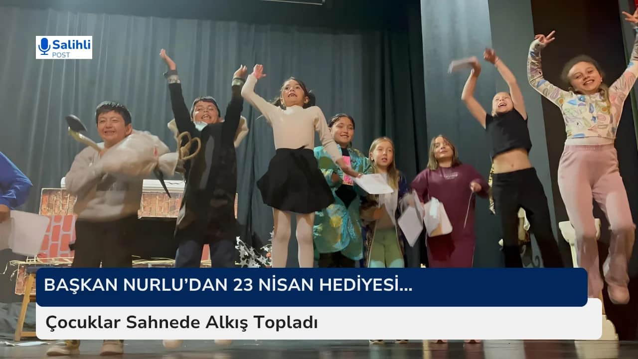 Başkan Nurlu’dan 23 Nisan Hediyesi... Çocuklar Sahnede Alkış Topladı