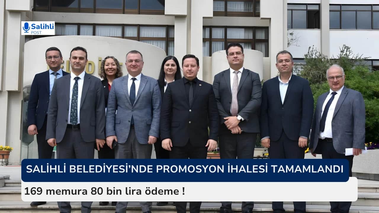 Salihli Belediyesi’nde promosyon ihalesi tamamlandı… 169 memura 80 bin lira ödeme !