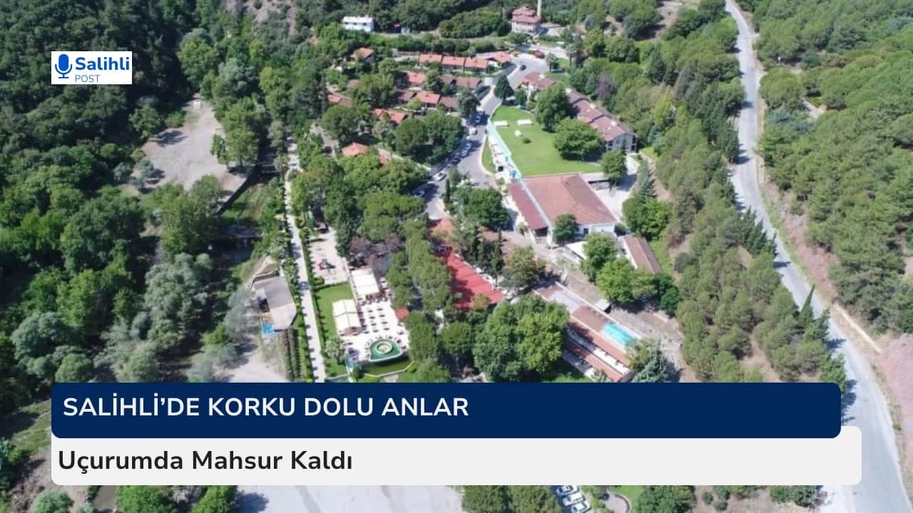 Salihli’de Korku Dolu Anlar... Uçurumda Mahsur Kaldı