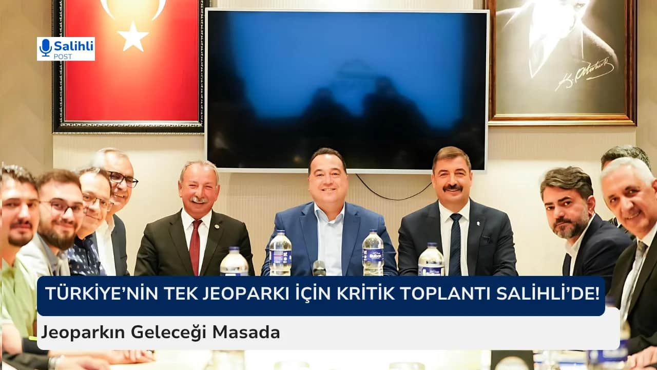 Salihli’de Dev Zirve... Jeoparkın Geleceği Masada