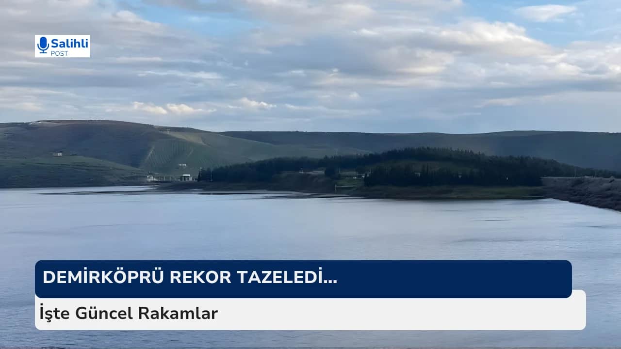 Demirköprü Barajı Rekor Tazeledi !