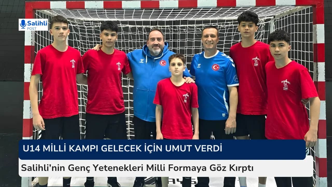 Salihlili Gençler Milli Takım Kampında Göz Doldurdu