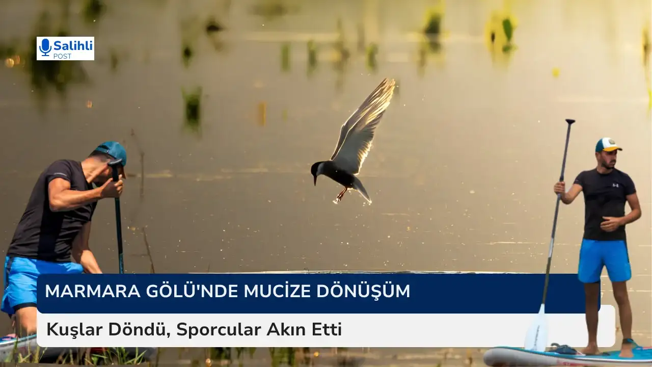 Marmara Gölü'nde Mucize Dönüşüm... Kuşlar Döndü, Sporcular Akın Etti