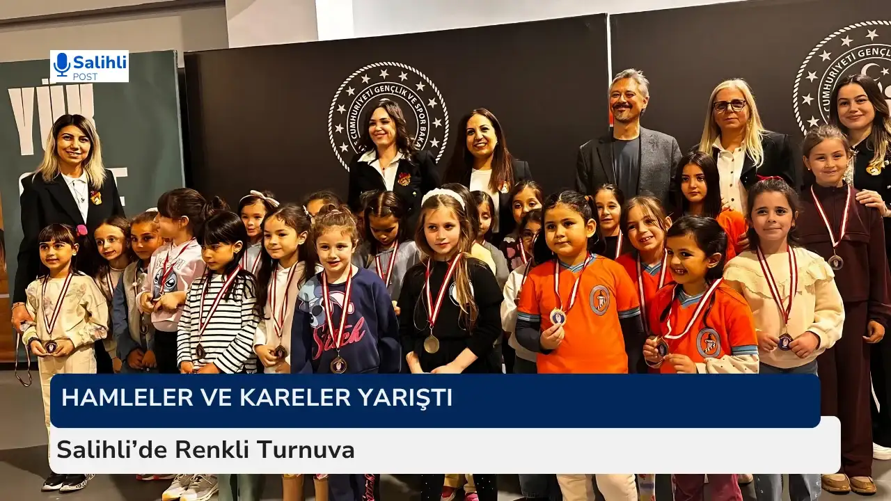 Hamleler ve Kareler Yarıştı... Salihli’de Renkli Turnuva