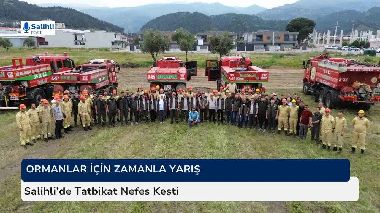 Ormanlar İçin Zamanla Yarış... Salihli’de Tatbikat Nefes Kesti