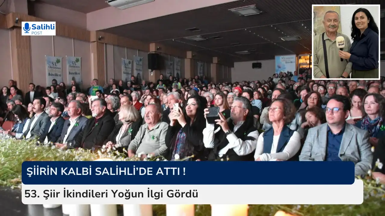 Şiirin Kalbi Salihli’de Attı ! 53. Şiir İkindileri Yoğun İlgi Gördü