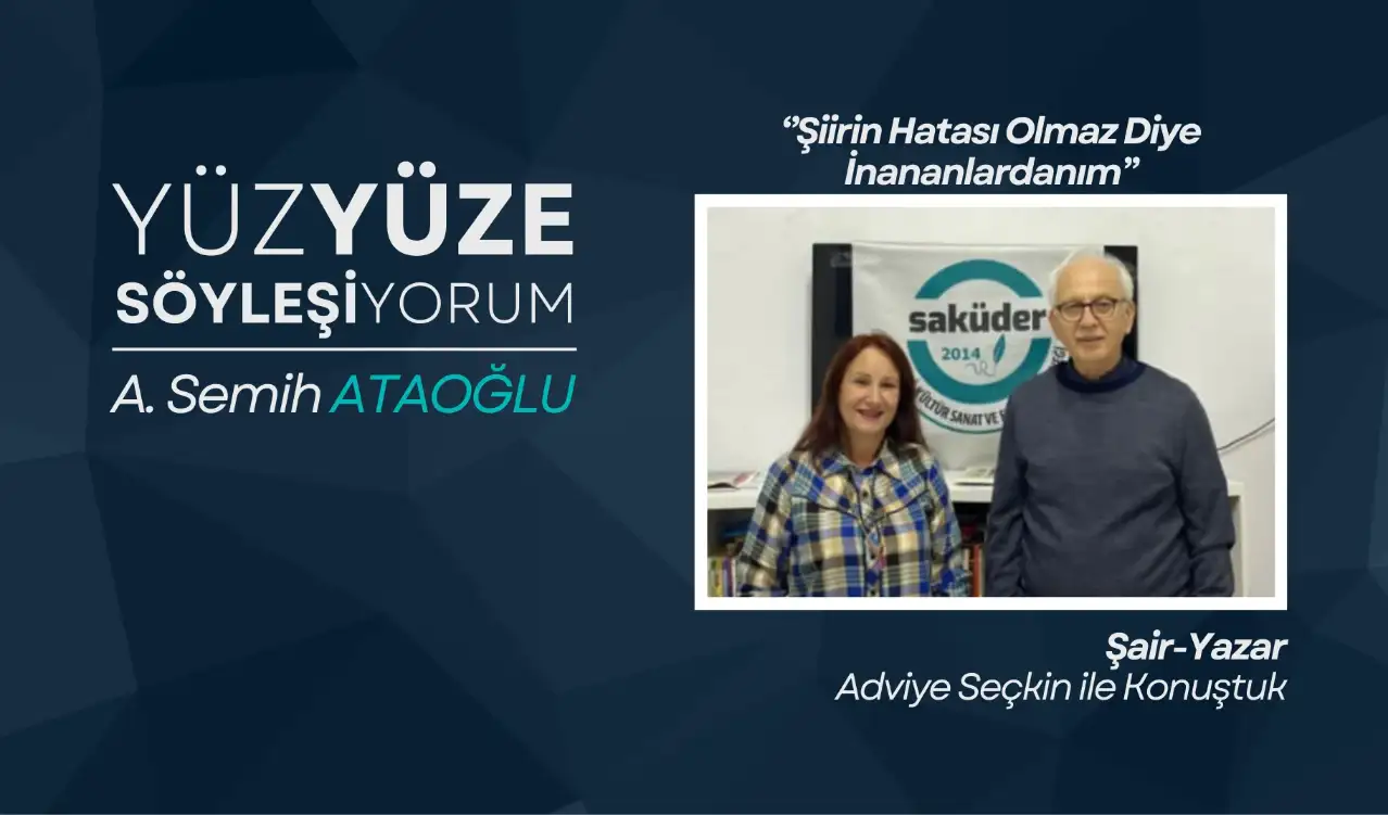 ‘’Şiirin Hatası Olmaz Diye İnananlardanım’’