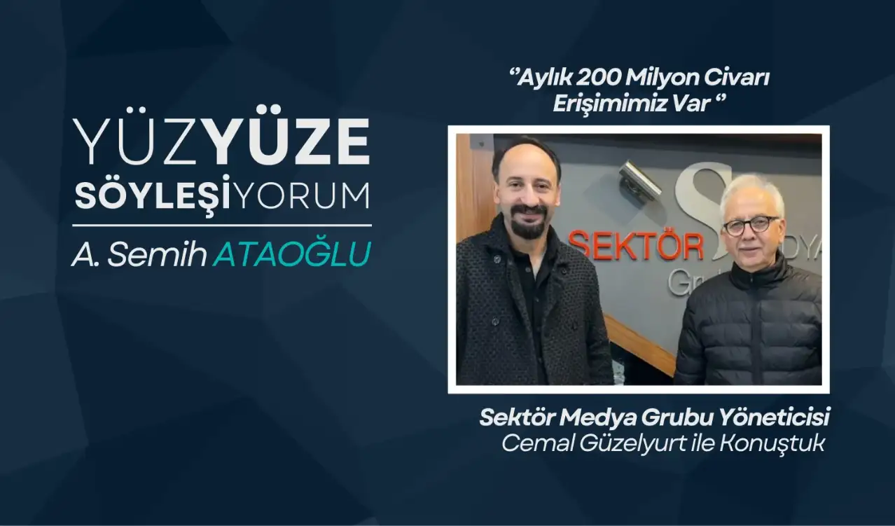 ‘’Aylık 200 Milyon Civarı Erişimimiz Var ‘’