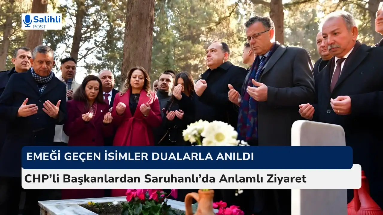 CHP’li Başkanlardan Saruhanlı’da Anlamlı Ziyaret