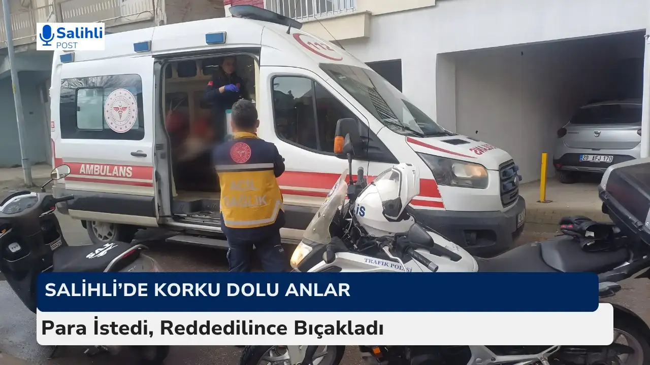Salihli’de Sokak Ortasında Bıçaklı Saldırı
