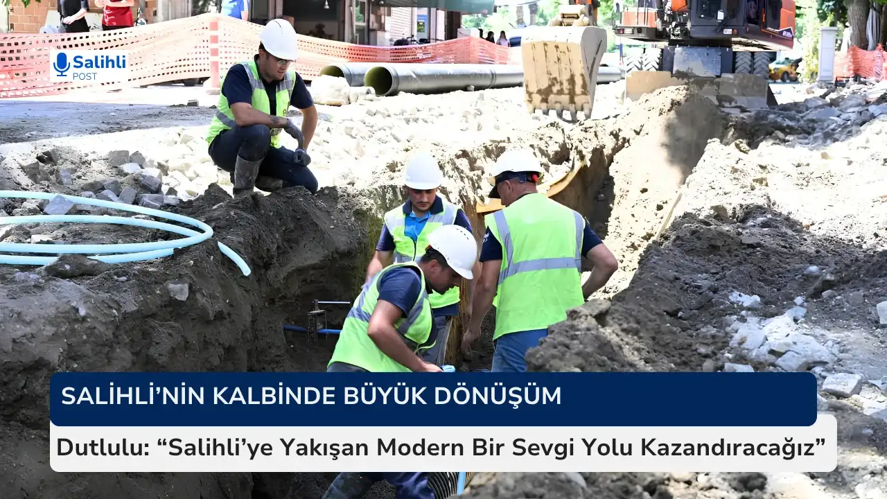 Dutlulu “Salihli’ye Yakışan Modern Bir Sevgi Yolu Kazandıracağız”