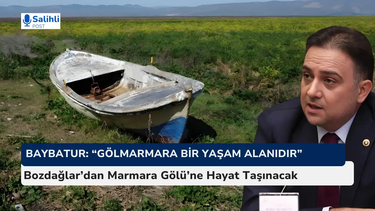Kuruyan Marmara Gölü Yeniden Hayat Buluyor