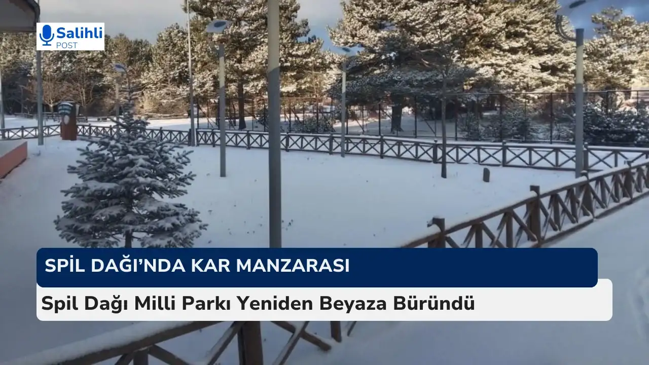 Spil Dağı Milli Parkı Yeniden Beyaza Büründü