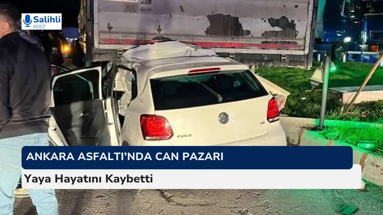 Ankara Asfaltı’nda Can Pazarı: 1 Ölü, 2 Yaralı