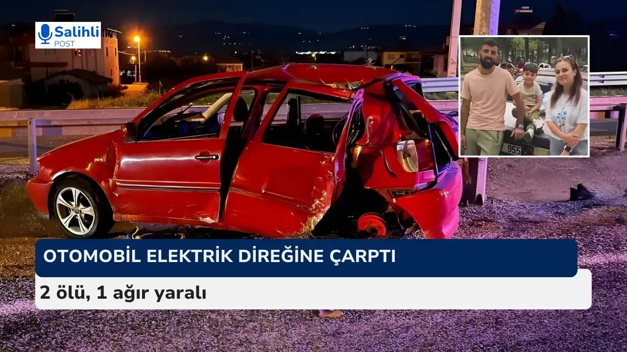 Otomobil elektrik direğine çarptı: 2 ölü, 1 ağır yaralı