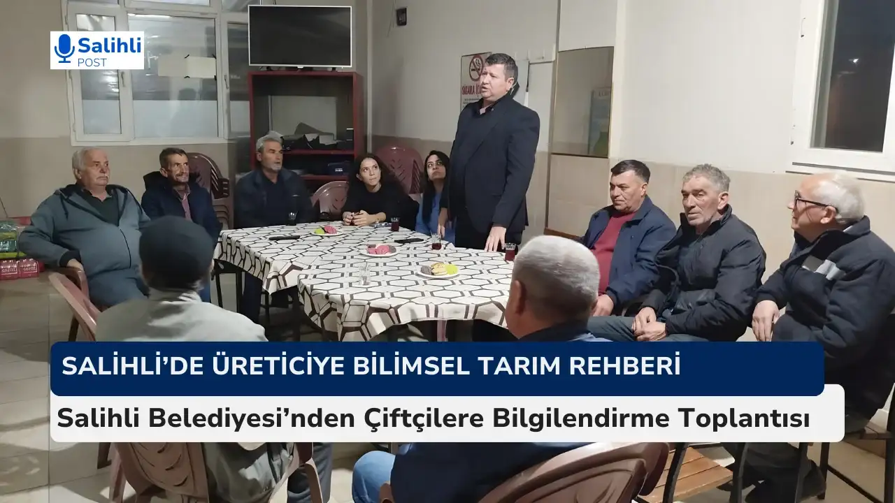 Salihli Belediyesi Kırsal Hizmet Müdürlüğü, üretim sezonu için çiftçileri bilgilendirdi