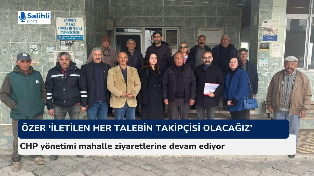 CHP’li Özer 'İletilen Her Talebin Takipçisi Olacağız'
