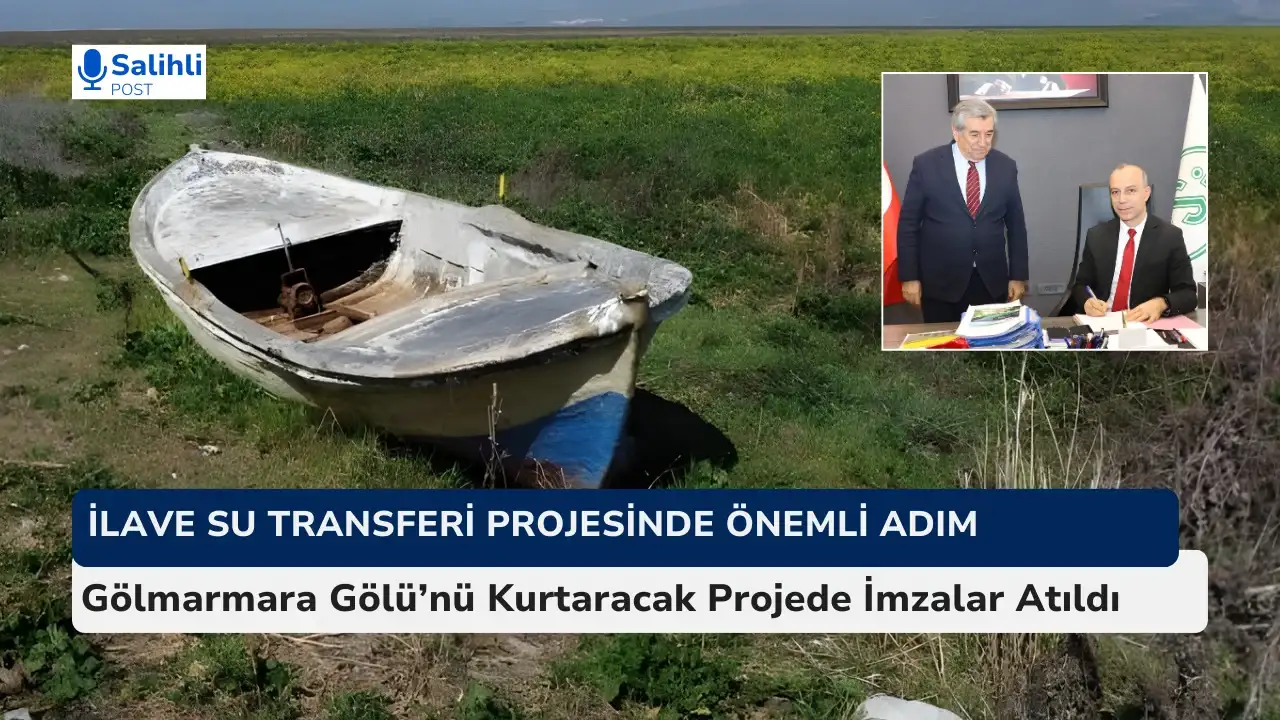 Gölmarmara Gölü’nü Kurtaracak Projede İmzalar Atıldı