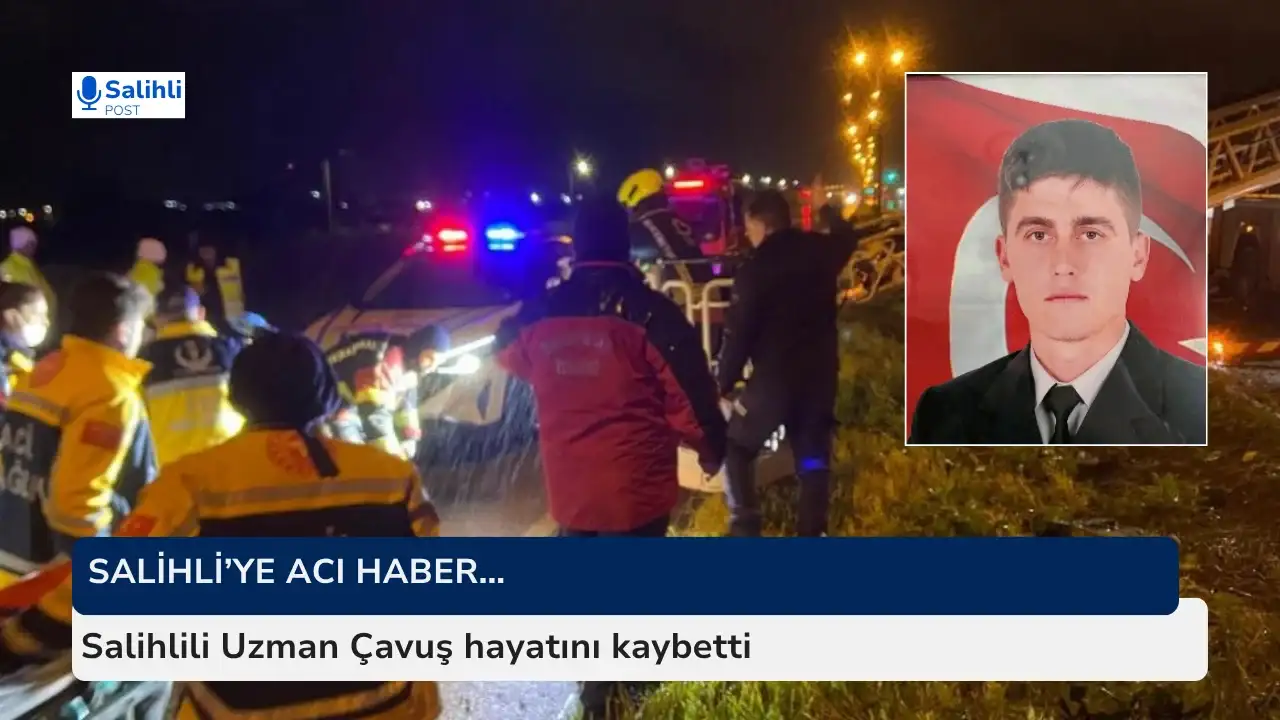 Salihlili Uzman Çavuş Kemal Can Sert, Trafik Kazasında Hayatını Kaybetti