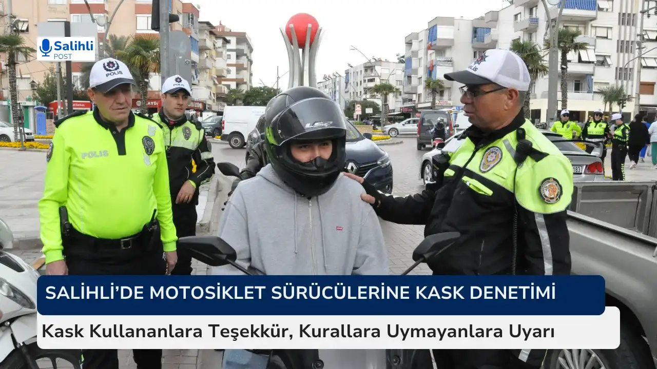 Salihli’de Motosiklet Sürücülerine Kask Denetimi