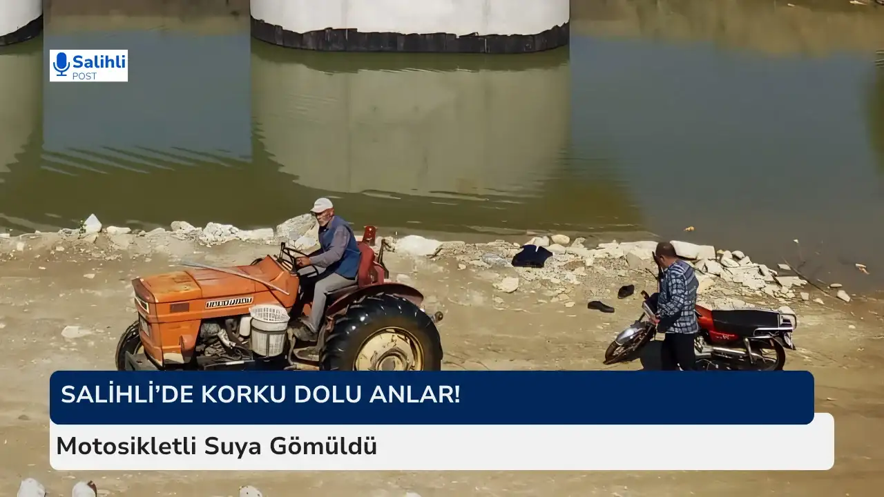 Salihli’de Korku Dolu Anlar! Motosikletli Suya Gömüldü