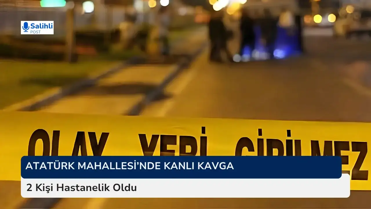 Atatürk Mahallesi’nde Kanlı Kavga... 2 Kişi Hastanelik Oldu