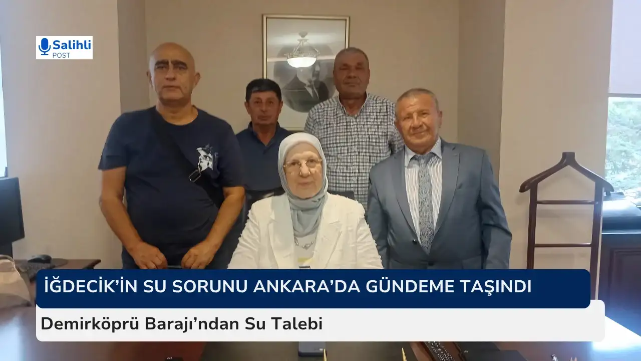 İğdecik’in Su Sorunu Ankara’da Gündeme Taşındı