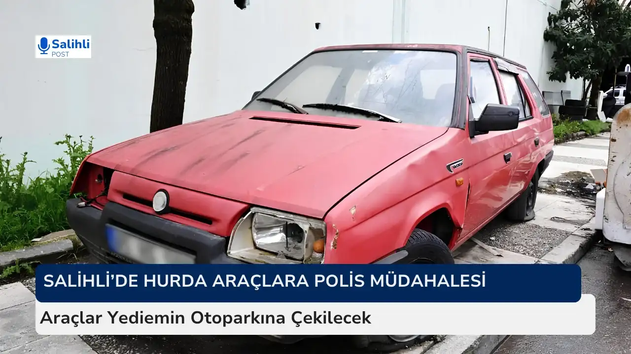 Salihli’de Hurda Araçlara Polis Müdahalesi