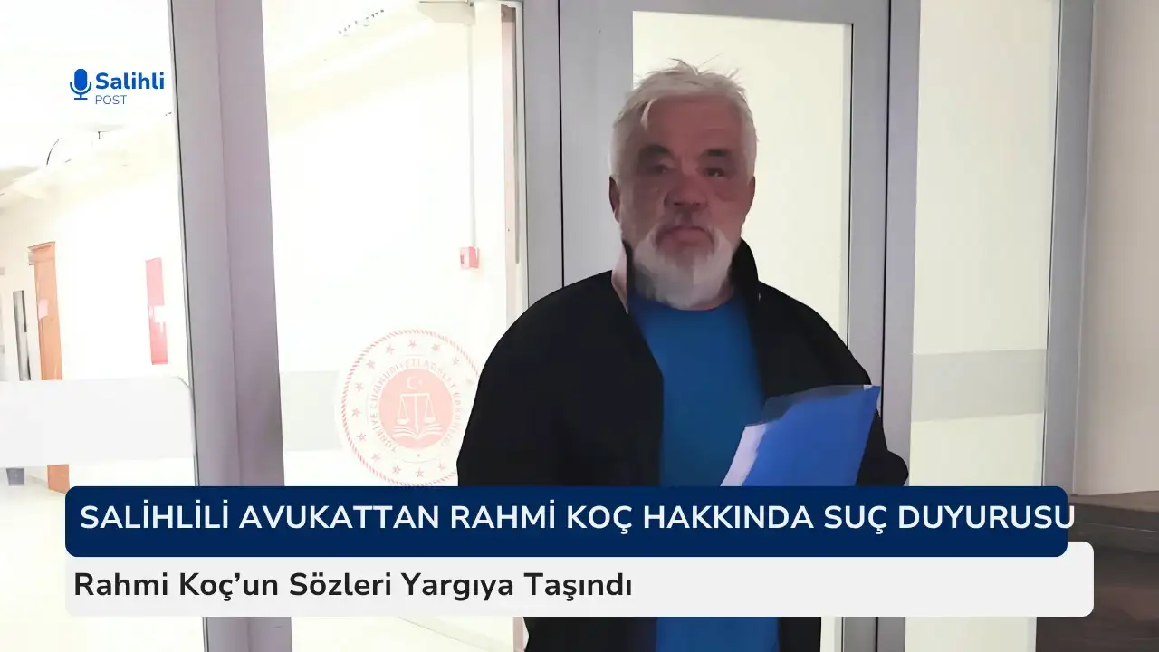 Salihlili Avukattan Rahmi Koç Hakkında Suç Duyurusu