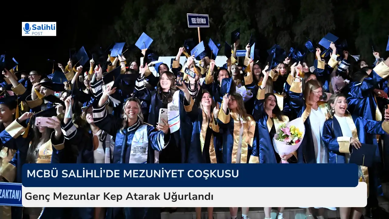 Salihli’de Eğitim Yolculuğu Kep Töreniyle Tamamlandı