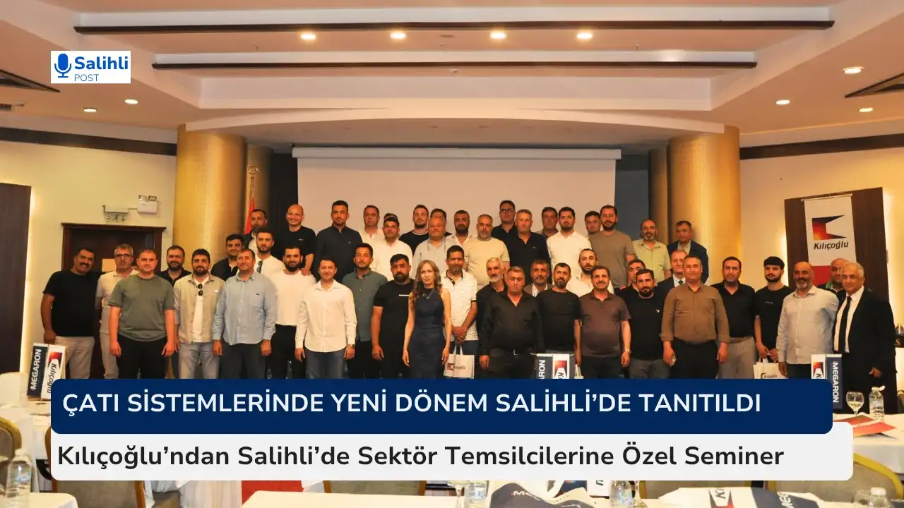 Kılıçoğlu Megaron Çatı Teknolojileri Salihli’de Tanıtıldı
