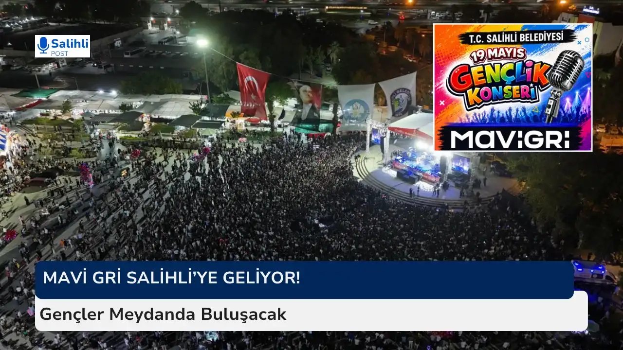 Salihli’de 19 Mayıs Coşkusu Mavi Gri Konseriyle Yaşanacak