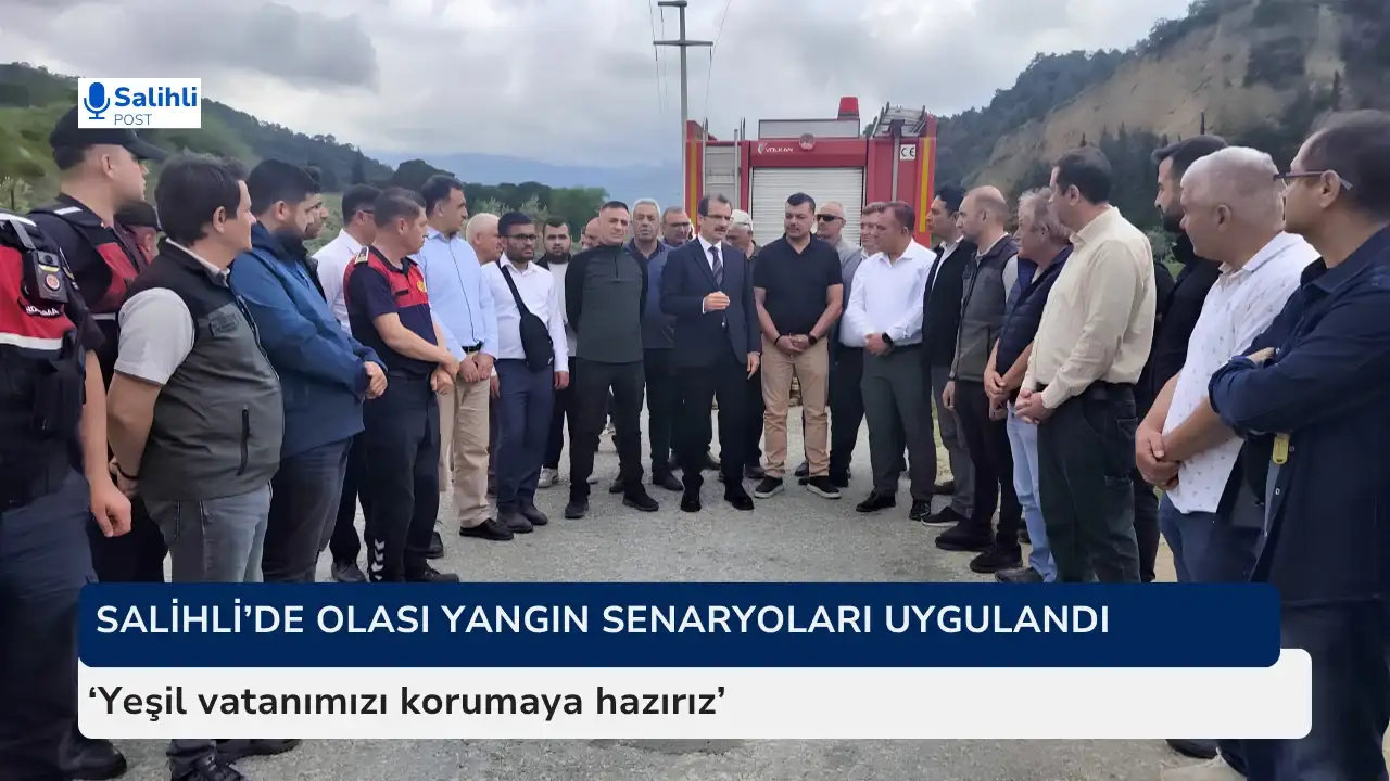 Salihli’de orman yangınına karşı kapsamlı tatbikat