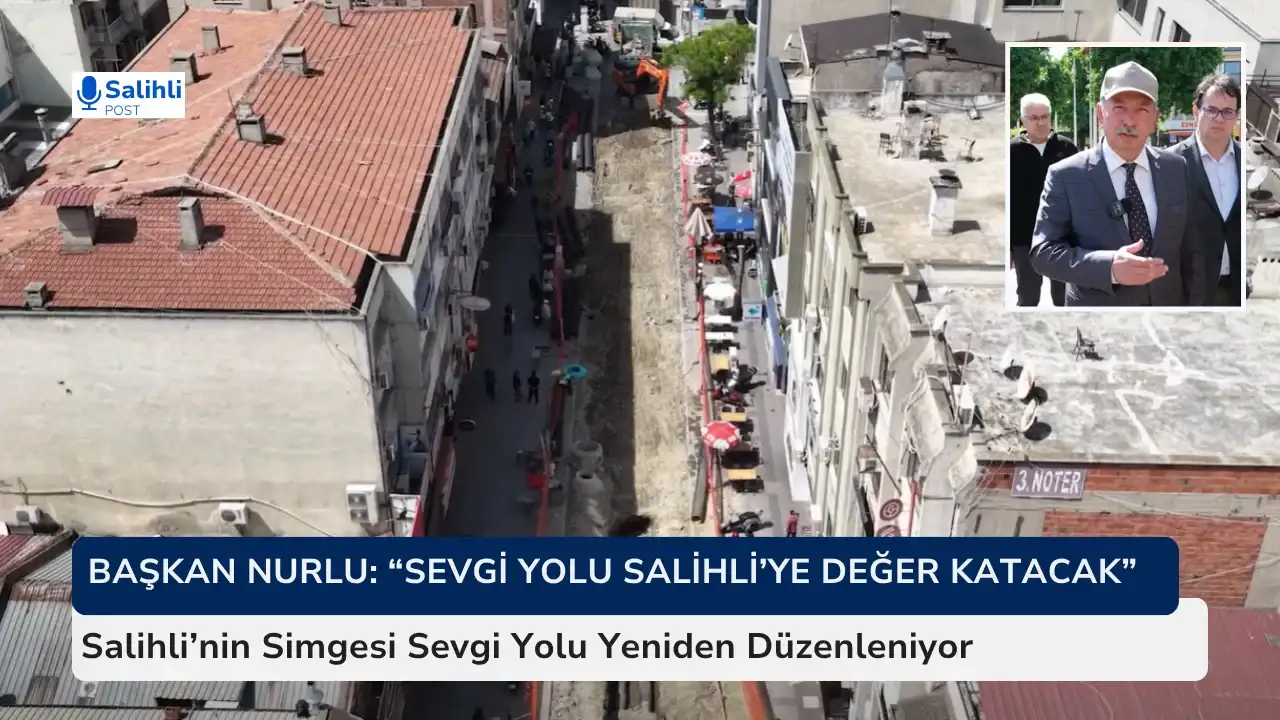 Başkan Nurlu 'Sevgi Yolu Salihli’ye Değer Katacak'