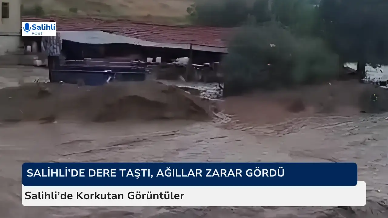 Yıllardır Akmayan Dere Taştı! Salihli’de Korkutan Görüntüler