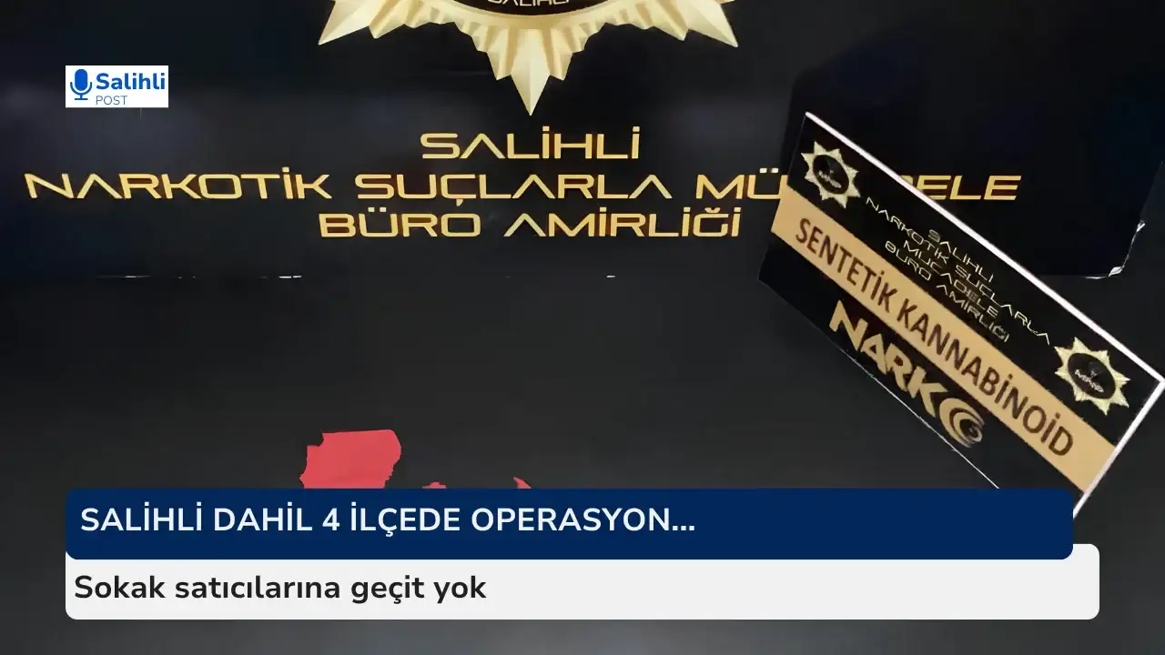Salihli dahil 4 ilçede operasyon...Sokak satıcılarına geçit yok