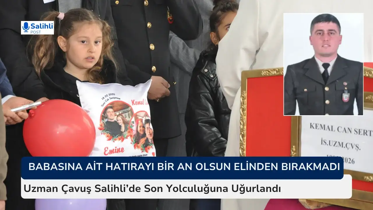 Kazada Hayatını Kaybeden Uzman Çavuş Salihli’de Son Yolculuğuna Uğurlandı