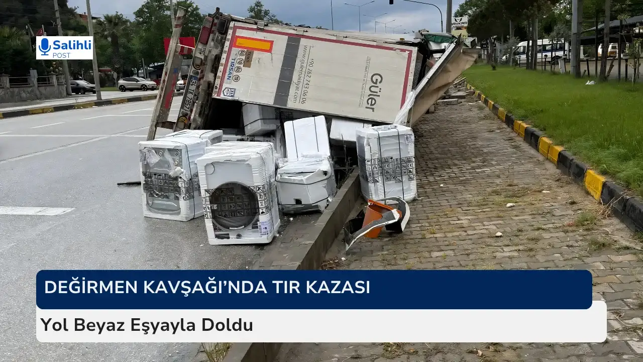 Beyaz Eşya Yüklü Tır Devrildi, Yol Kapanma Noktasına Geldi