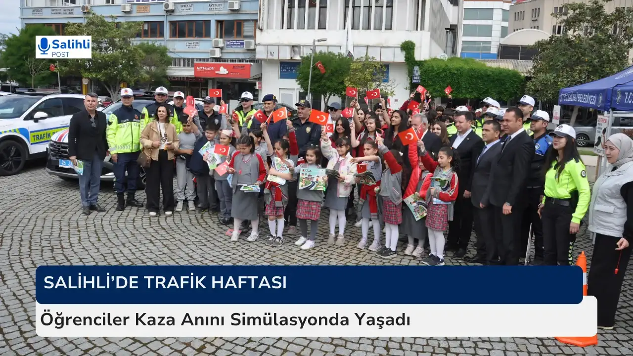 Salihli’de Trafik Haftası... Öğrenciler Kaza Anını Simülasyonda Yaşadı