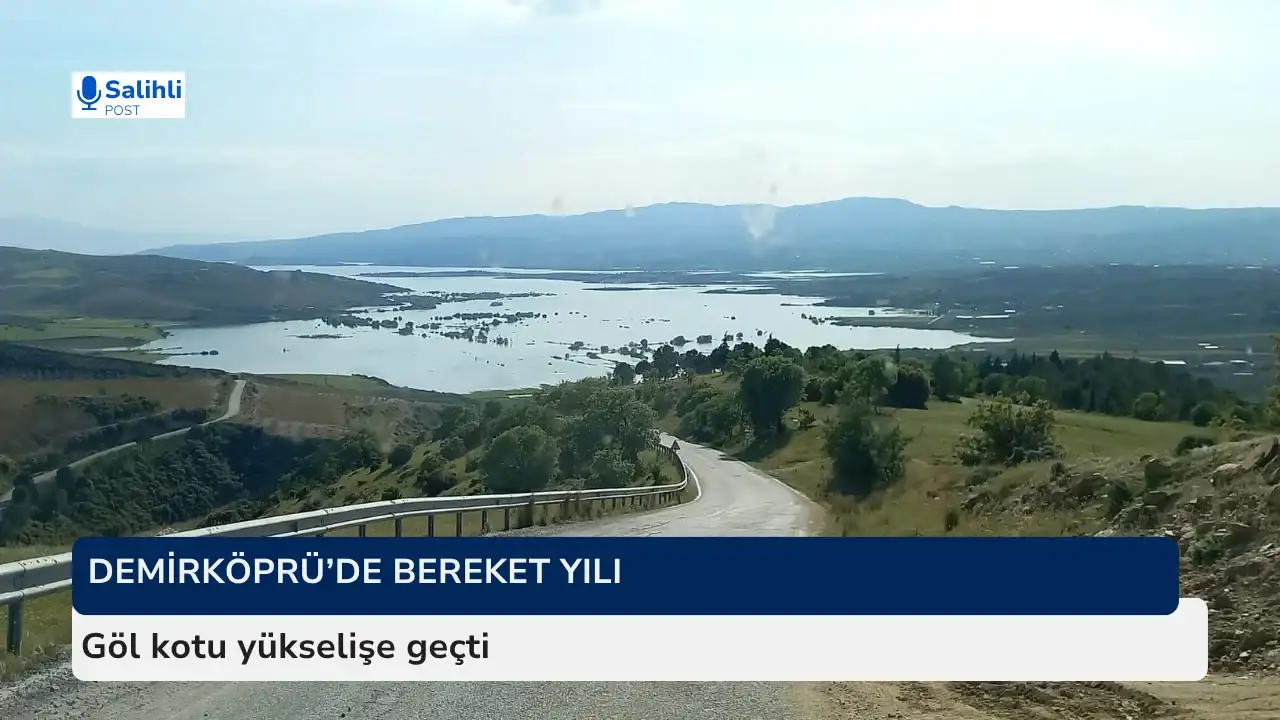 Demirköprü’de bereket yılı.. Göl kotu yükselişe geçti