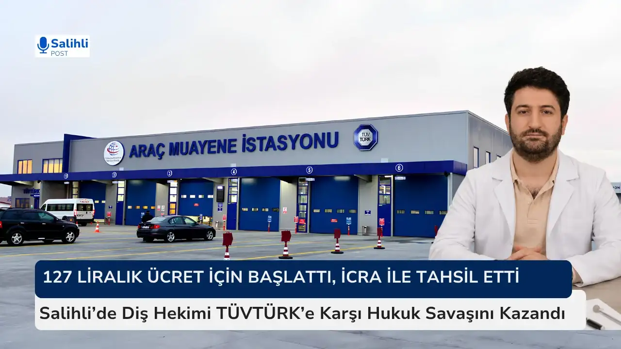 Salihli’de Diş Hekimi TÜVTÜRK’e Karşı Hukuk Savaşını Kazandı