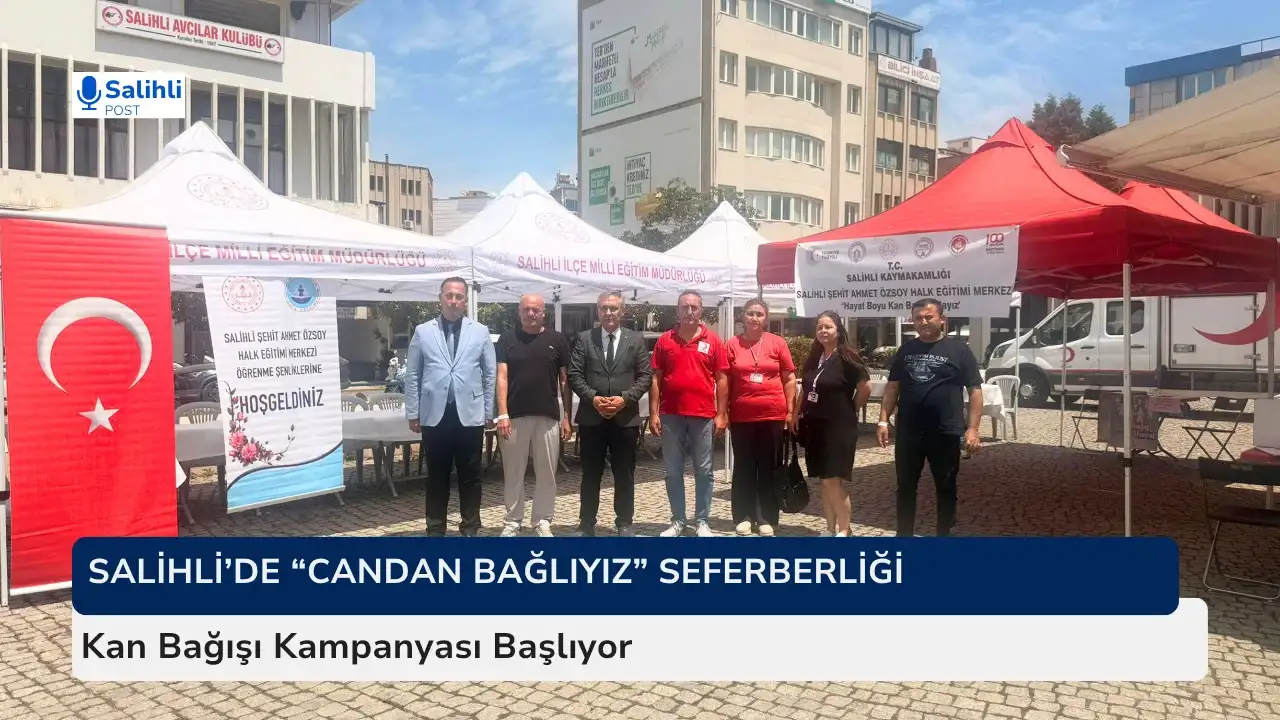 Salihli’de 'Candan Bağlıyız' Seferberliği... Kan Bağışı Kampanyası Başlıyor