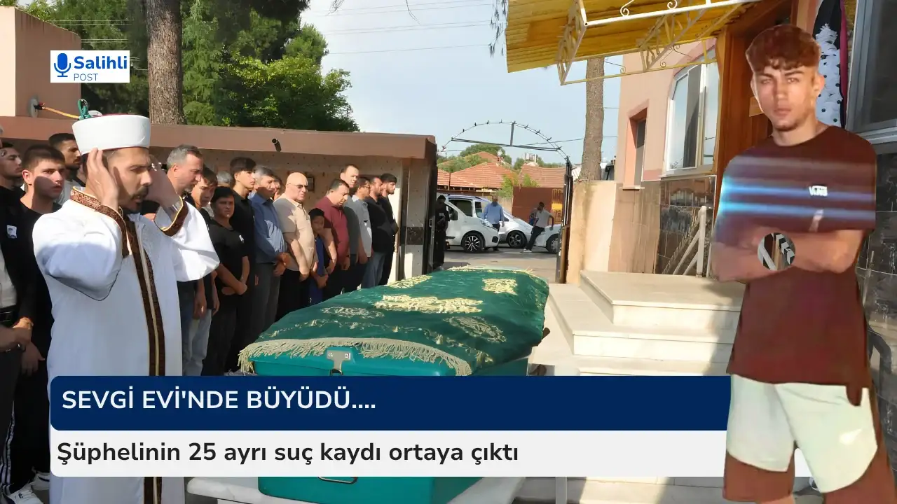 15 Yaşındaki Salihlili Erdem’i Öldüren Şüphelinin 25 Suç Kaydı Çıktı