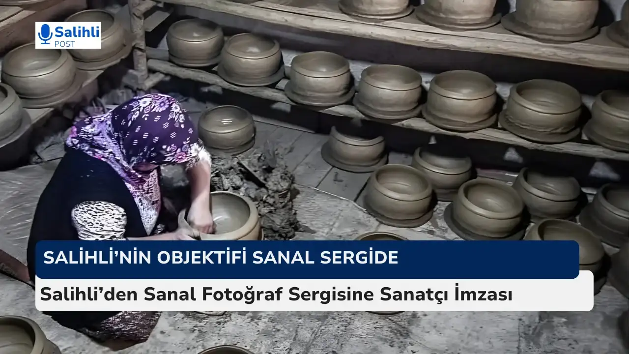 Salihli’den Sanal Fotoğraf Sergisine Sanatçı İmzası