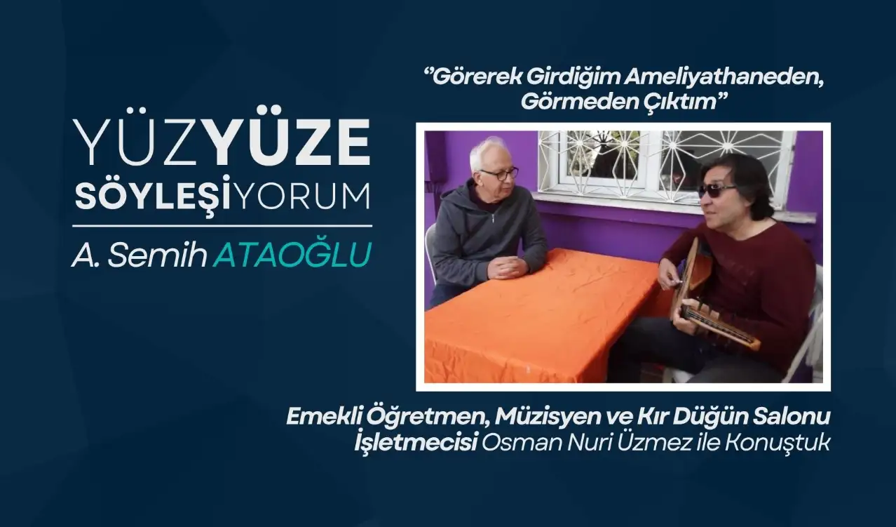 ‘’Görerek Girdiğim Ameliyathaneden, Görmeden Çıktım’’