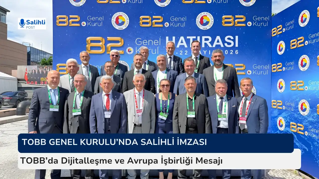 Salihli TSO, TOBB Genel Kurulu’nda Güçlü Şekilde Temsil Edildi