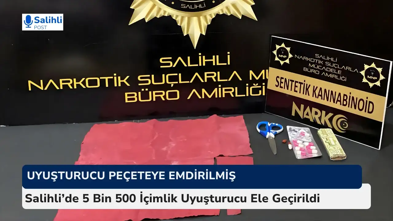 Salihli’de Sentetik Kannabinoid Operasyonu: Binlerce İçimlik Madde Yakalandı